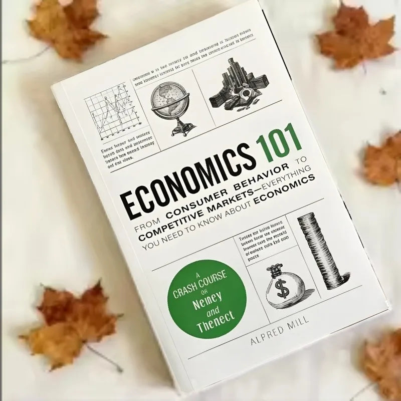 Economics 101 by Alfred Mill From Consumer Behavior to Competitive Markets A Crash Course In Money And Finance Economics101 Book