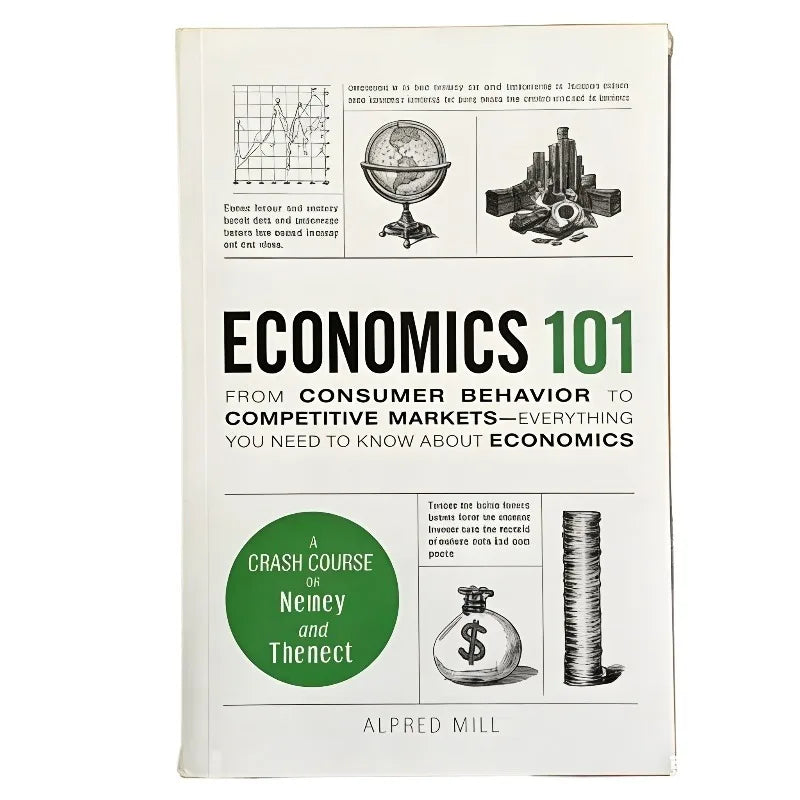 Economics 101 by Alfred Mill From Consumer Behavior to Competitive Markets A Crash Course In Money And Finance Economics101 Book